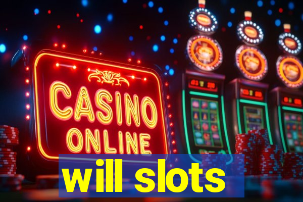 will slots